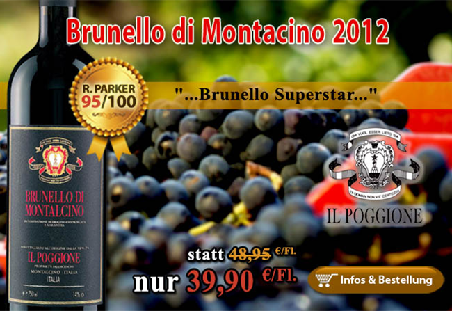 <br />
20% Rabatt auf den 2012er Brunello Superstar Il Poggione 95+/100 Punkte