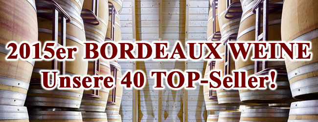 Bordeaux 2015 Arrivage – unsere 40 Top Seller!